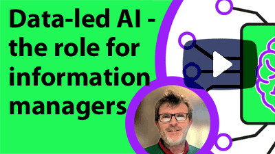 Data-led AI - the role for information managers